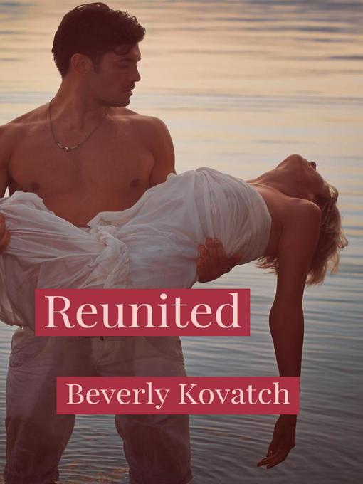 Title details for Reunited by Beverly Kovatch - Available